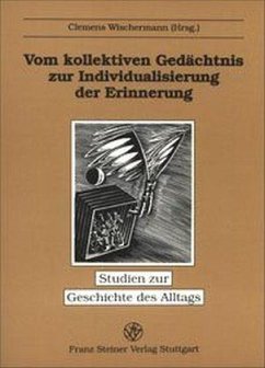 Vom kollektiven Gedächtnis zur Individualisierung der Erinnerung - Wischermann, Clemens (Hrsg.)