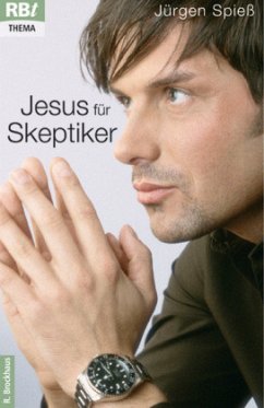 Jesus für Skeptiker - Spieß, Jürgen