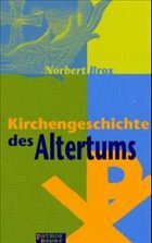 Kirchengeschichte des Altertums - Brox, Norbert