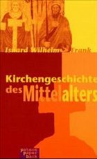 Kirchengeschichte des Mittelalters - Frank, Isnard W.