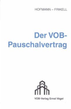 Der VOB-Pauschalvertrag - Hofmann, Olaf; Frikell, Eckhard