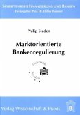 Marktorientierte Bankenregulierung. Marktorientierte Bankenregulierung.