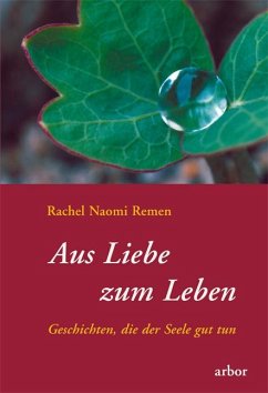 Aus Liebe zum Leben - Remen, Rachel Naomi