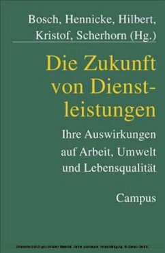 Die Zukunft von Dienstleistungen - Bosch, Gerhard / Hennicke, Peter / Hilbert, Josef / Kristof, Kora / Scherhorn, Gerhard (Hgg.)