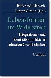 Lebensformen im Widerstreit - Liebsch, Burkhard / Straub, Jürgen (Hgg.)