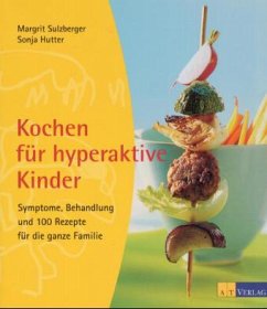 Kochen für hyperaktive Kinder - Sulzberger, Margrit; Hutter, Sonja