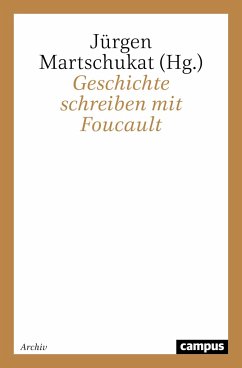 Geschichte schreiben mit Foucault - Martschukat, Jürgen (Hrsg.)