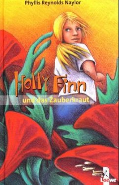 Holly Finn und das Zauberkraut - Naylor, Phyllis Reynolds