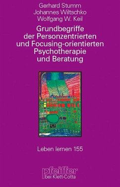 Grundbegriffe der Personenzentrierten und Focusing-orientierten Psychotherapie und Beratung (Leben lernen, Bd. 155) - Stumm, Gerhard;Wiltschko, Johannes;Keil, Wolfgang W.