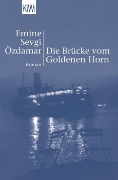Die Brücke vom Goldenen Horn - Özdamar, Emine Sevgi