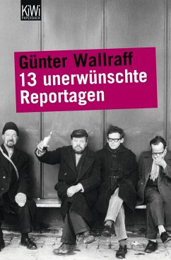 13 unerwünschte Reportagen - Wallraff, Günter