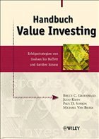 Handbuch Value Investing - Greenwald, Bruce C. N. / Kahn, Judd / Sonkin, Paul D. / van Biema, Michael