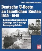 Deutsche U-Boote an feindlichen Küsten 1939-1945