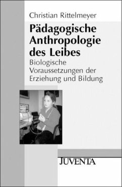 Pädagogische Anthropologie des Leibes - Rittelmeyer, Christian