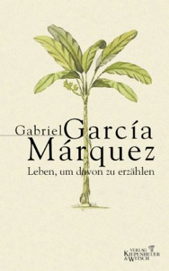 Leben, um davon zu erzählen - Garcia Marquez, Gabriel