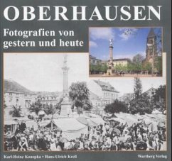 Oberhausen - gestern und heute. Eine Gegenüberstellung - Dickau, Otto;Kreß, Hans-Ulrich