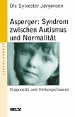 Asperger, Syndrom zwischen Autismus und Normalität