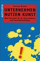 Unternehmen nutzen Kunst - Blanke, Torsten