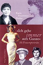 `Ich gehe immer aufs Ganze` - Feuerstein-Praßer, Karin