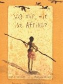 Sag mir, wie ist Afrika?