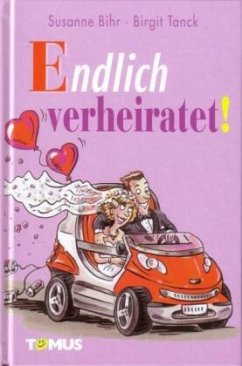 Endlich verheiratet! - Bihr, Susanne