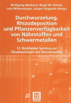 Durchwurzelung, Rhizodeposition und Pflanzenverfügbarkeit von Nährstoffen und Schwermetallen - Hütsch, Birgit W.; Merbach, Wolfgang; Wittenmayer, Lutz