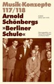 Arnold Schönbergs 'Berliner Schule' / Musik-Konzepte (Neue Folge) 117/118