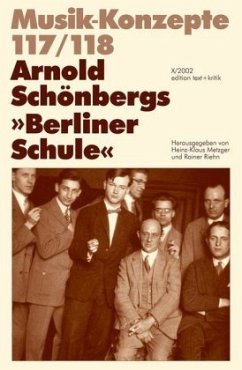 Arnold Schönbergs 'Berliner Schule' / Musik-Konzepte (Neue Folge) 117/118 - Metzger, Heinz-Klaus / Riehn, Rainer (Hgg.)