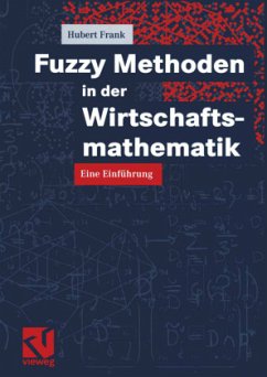 Fuzzy Methoden in der Wirtschaftsmathematik - Frank, Hubert
