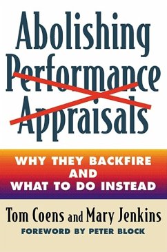 Abolishing Performance Appraisals: Why They Backfire and What to Do Instead - Coens, Tom; Jenkins, Mary