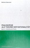 Reflektierte Praxis - Normentheorie und Anwendungsethik / Philosophie als Theorie der Rationalität Bd.2