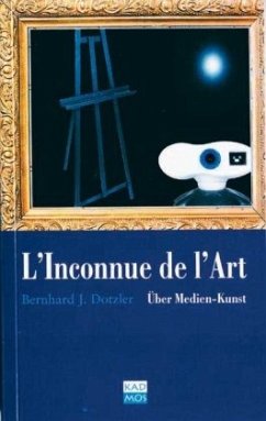 L' Inconnue de l' Art - Dotzler, Bernhard J.