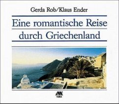 Eine romantische Reise durch Griechenland - Rob, Gerda; Ender, Klaus
