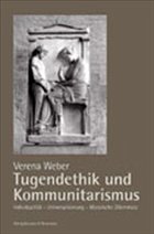 Tugendethik und Kommunitarismus - Weber, Verena