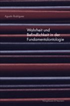 Wahrheit und Befindlichkeit in der Fundamentalontologie - Rodriguez, Agustin