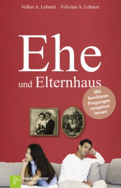 Ehe und Elternhaus - Lehnert, Volker A.; Lehnert, Felicitas A.