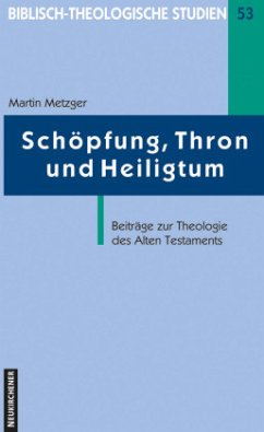 Schöpfung, Thron und Heiligtum - Metzger, Martin