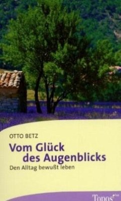 Vom Glück des Augenblicks - Betz, Otto