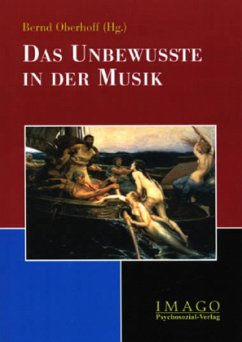 Das Unbewusste in der Musik - Oberhoff, Bernd (Hrsg.)