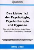Das kleine 1 x 1 der Psychologie, Psychotherapie und Hypnose