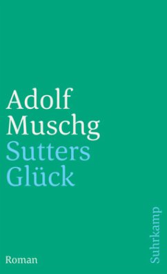 Sutters Glück - Muschg, Adolf