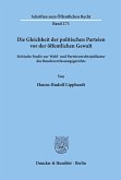 Die Gleichheit der politischen Parteien vor der öffentlichen Gewalt.