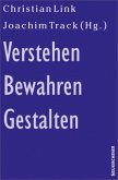 Verstehen, Bewahren, Gestalten