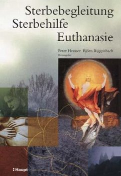 Sterbebegleitung, Sterbehilfe, Euthanasie - Heusser, Peter / Riggenbach, Björn (Hgg.)