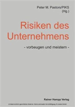 Risiken des Unternehmens, vorbeugen und meistern - Pastors, Peter M. / PIKS (Hgg.)