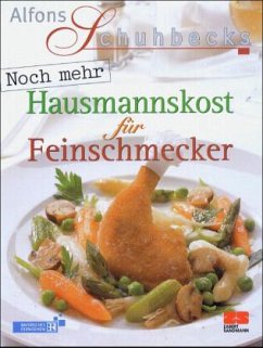 Noch mehr Hausmannskost für Feinschmecker - Schuhbeck, Alfons