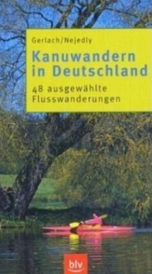 Kanuwandern in Deutschland - Gerlach, Jürgen; Nejedly, Heinrich