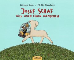 Josef Schaf will auch einen Menschen - Boie, Kirsten;Waechter, Philip