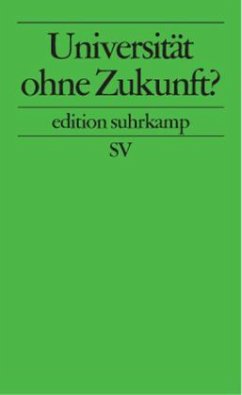 Universität ohne Zukunft? - Kimmich, Dorothee / Thumfart, Alexander (Hgg.)