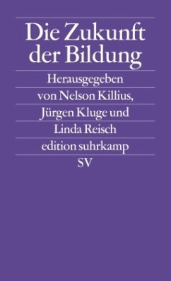 Die Zukunft der Bildung - Hrsg. v.Nelson Killius, Jürgen Kluge u. Linda Reisch